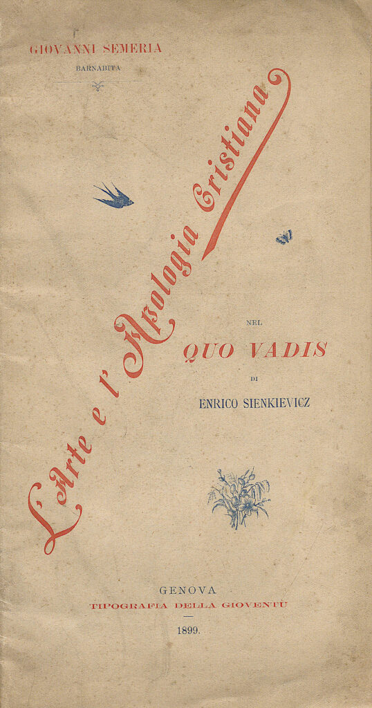 Wykład „Arte e apologia cristiana nel “Quo vadis” di Enrico Sienkiewicz” wpływowego kaznodziei Giovanniego Semerii, wygłoszony w 1899 roku na rozpoczęciu roku akademickiego w wyższej szkole katolickiej w Genui został od razu wydany w formie książkowej